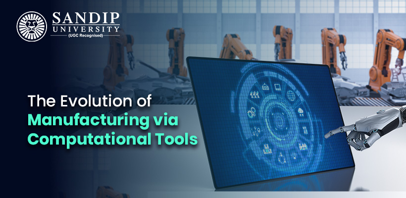 The Evolution of Manufacturing: Exploring Computational Tools