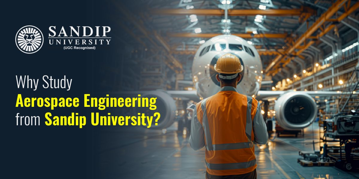 Why Pursue Aerospace and Aeronautical Engineering from Sandip University